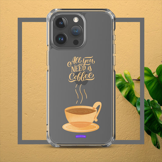 All You Need Is Coffee Clear Case for iPhone®