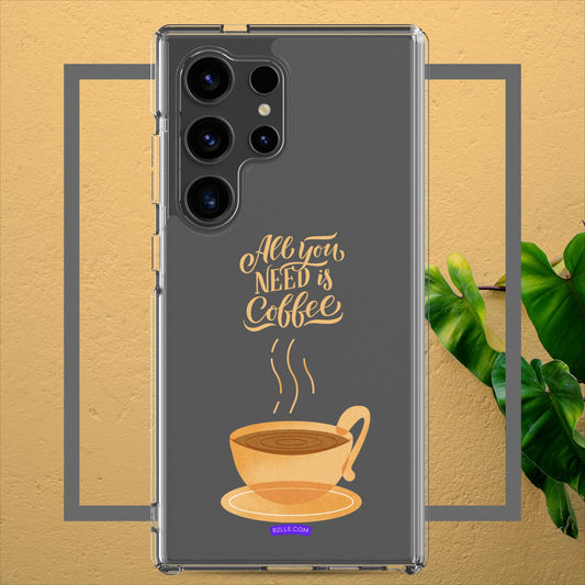 All You Need Is Coffee Clear Case for Samsung®