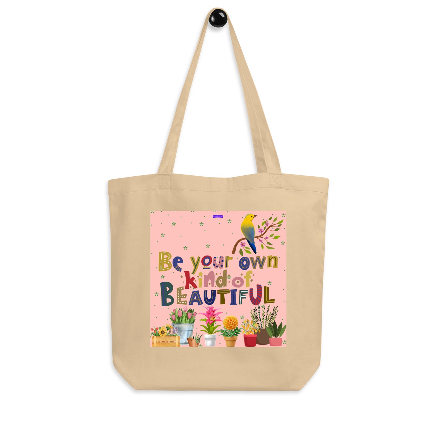 Be Your Own Kind Of Beautiful Flowers Eco Tote Bag