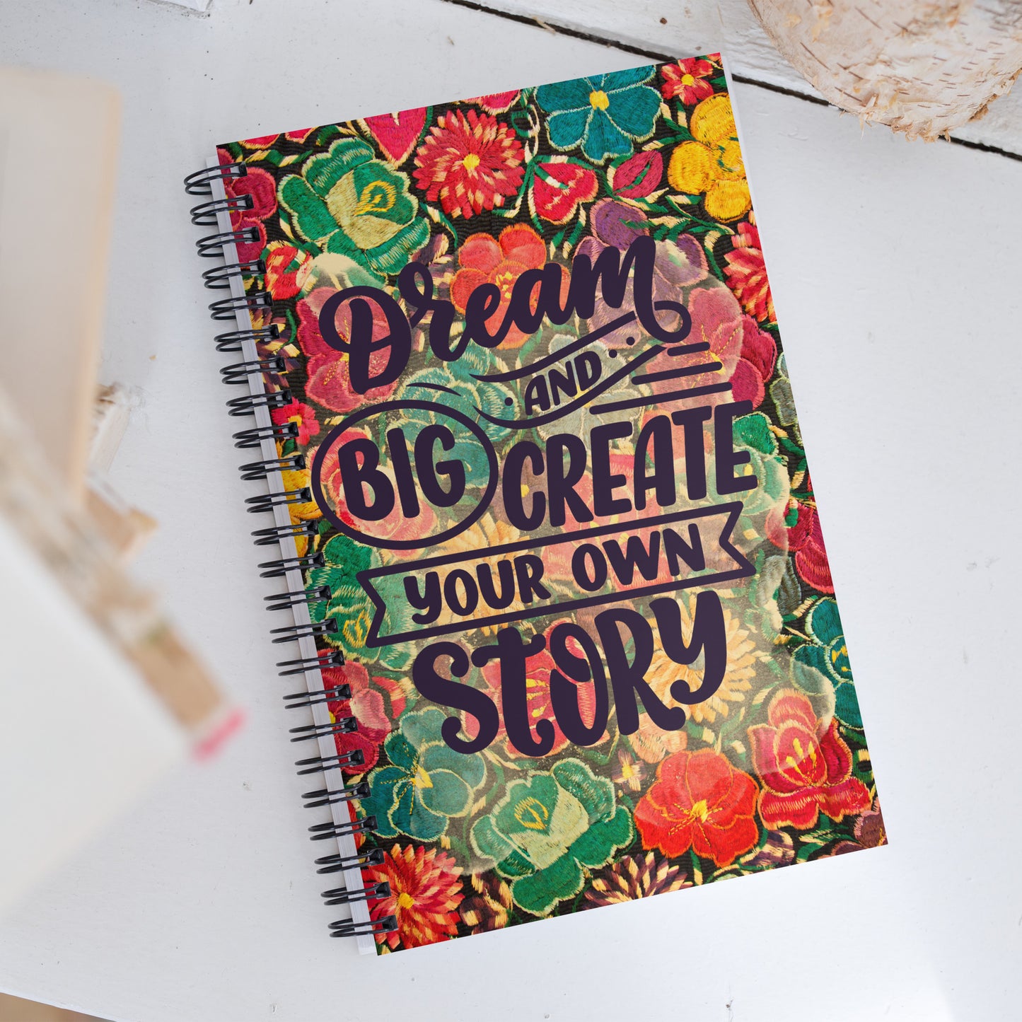 Vibrant Flowers Dream Big & Create Your Own Story Spiral notebook