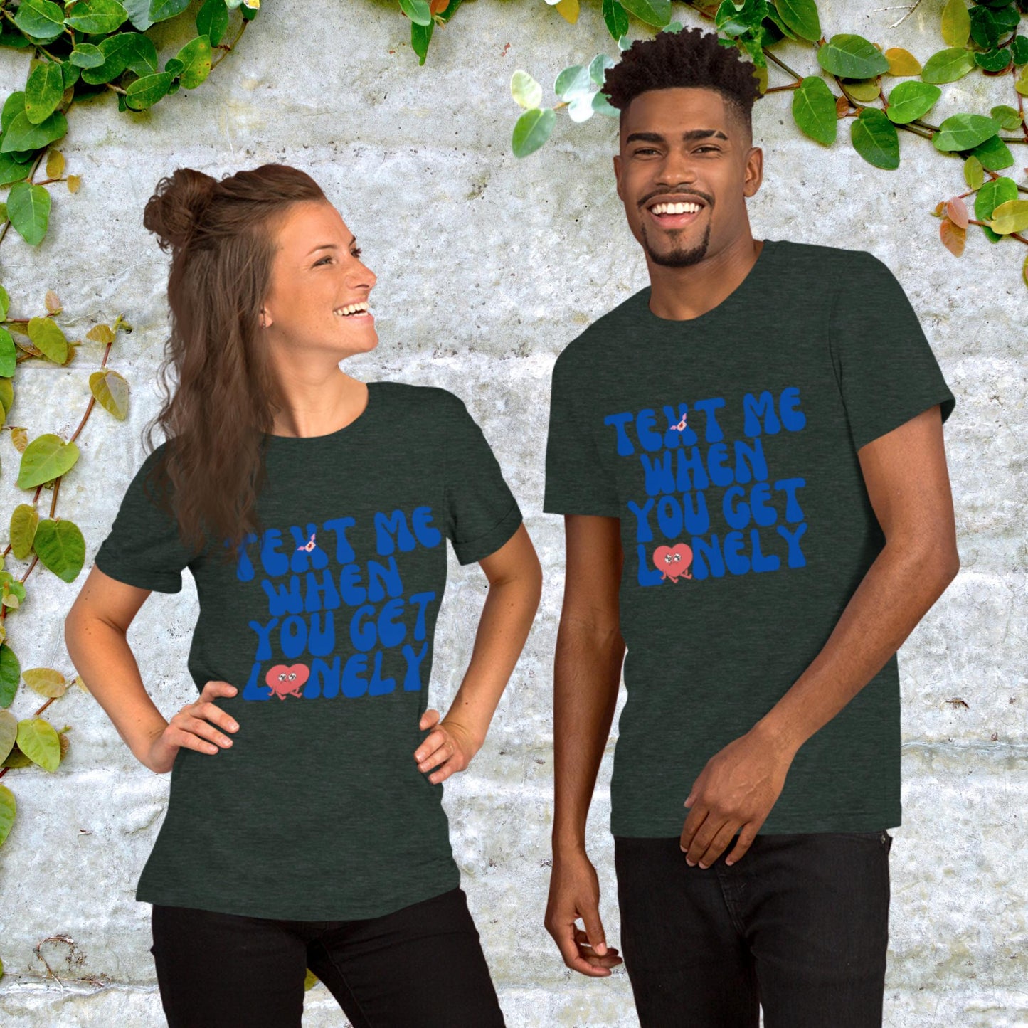 Text Me When You Get Lonely Unisex t-shirt