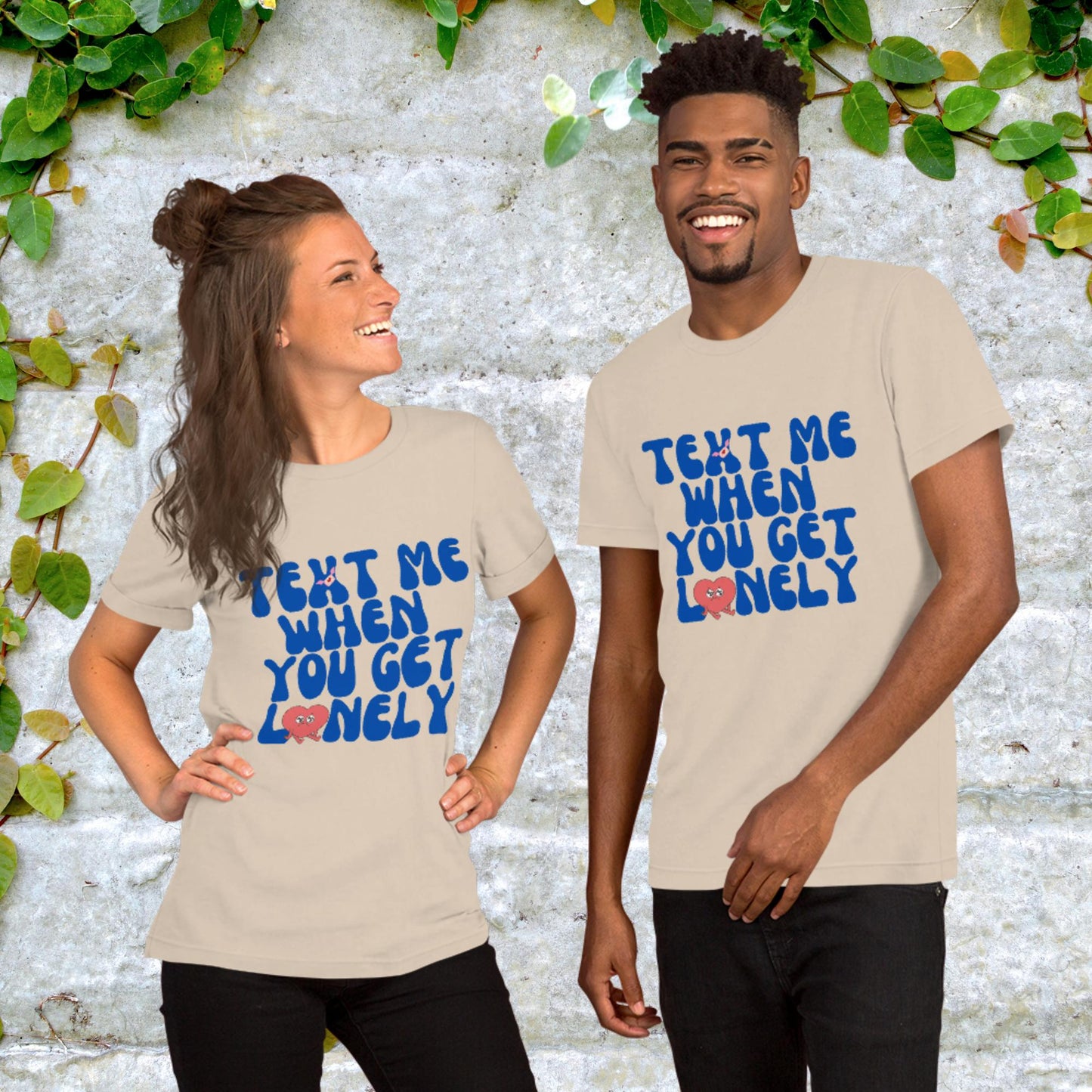 Text Me When You Get Lonely Unisex t-shirt